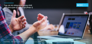 Top các kỹ năng quan trọng nhất của nhà quản lý cấp cơ sở (Phần 1)