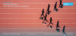 10 phẩm chất quản lý khiến đội nhóm thành công (Phần 2)