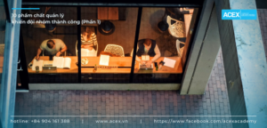 10 phẩm chất quản lý khiến đội nhóm thành công (Phần 1)